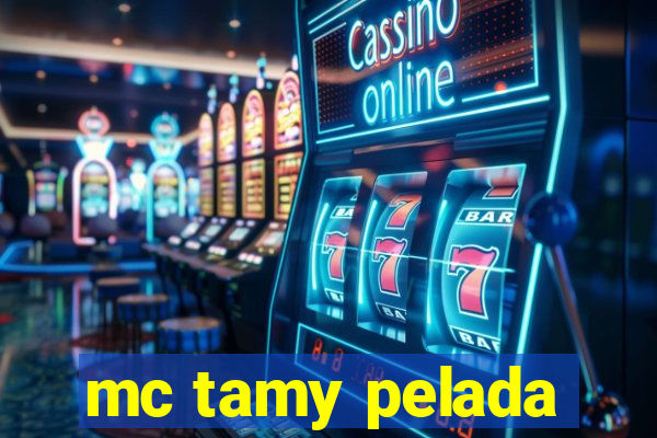 mc tamy pelada